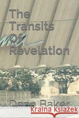 The Transits Of Revelation Baker, Dean J. 9781502954602 Createspace - książka