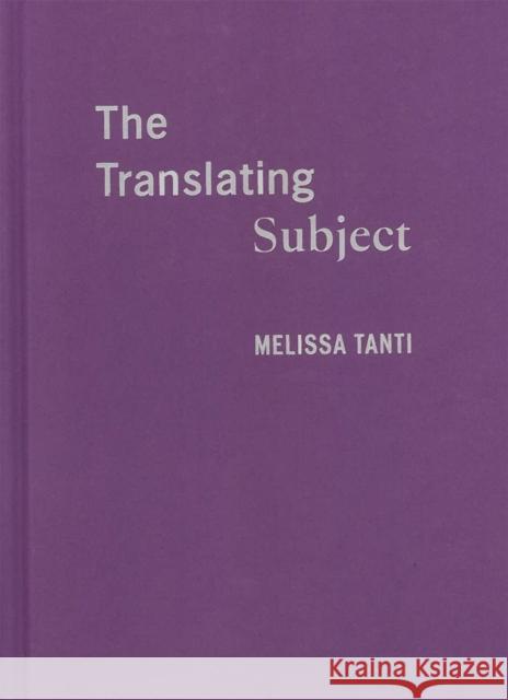 The Translating Subject Melissa Tanti 9780228023968 McGill-Queen's University Press - książka