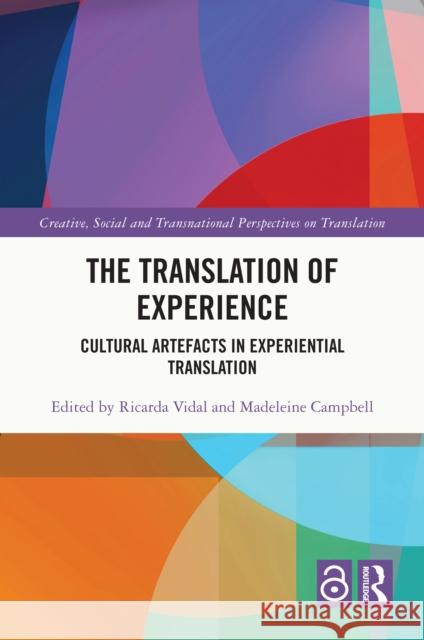 The Translation of Experience: Cultural Artefacts in Experiential Translation  9781032612089 Taylor & Francis Ltd - książka