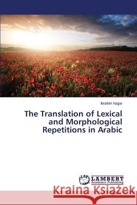 The Translation of Lexical and Morphological Repetitions in Arabic Najjar Ibrahim 9783659749094 LAP Lambert Academic Publishing - książka