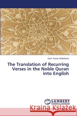The Translation of Recurring Verses in the Noble Quran into English Yasir Younis Al-Badrany 9786203306187 LAP Lambert Academic Publishing - książka
