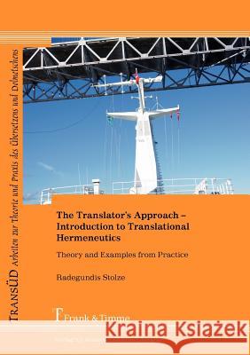 The Translator's Approach. An Introduction to Translational Hermeneutics with Examples from Practice Radegundis Stolze 9783865963734 Frank & Timme GmbH - książka