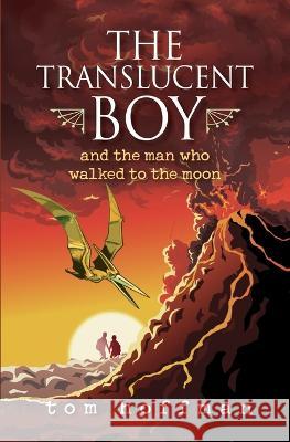 The Translucent Boy and the Man Who Walked to the Moon Tom Hoffman 9781736281680 Tom Hoffman Graphic Design - książka