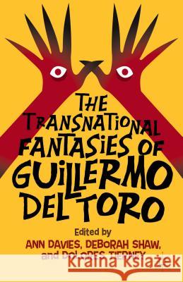 The Transnational Fantasies of Guillermo del Toro Dolores Tierney Deborah Shaw Ann Davies 9781137407832 Palgrave MacMillan - książka