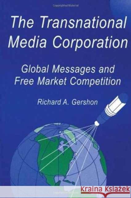 The Transnational Media Corporation: Global Messages and Free Market Competition Gershon, Richard A. 9780805812558 Lawrence Erlbaum Associates - książka
