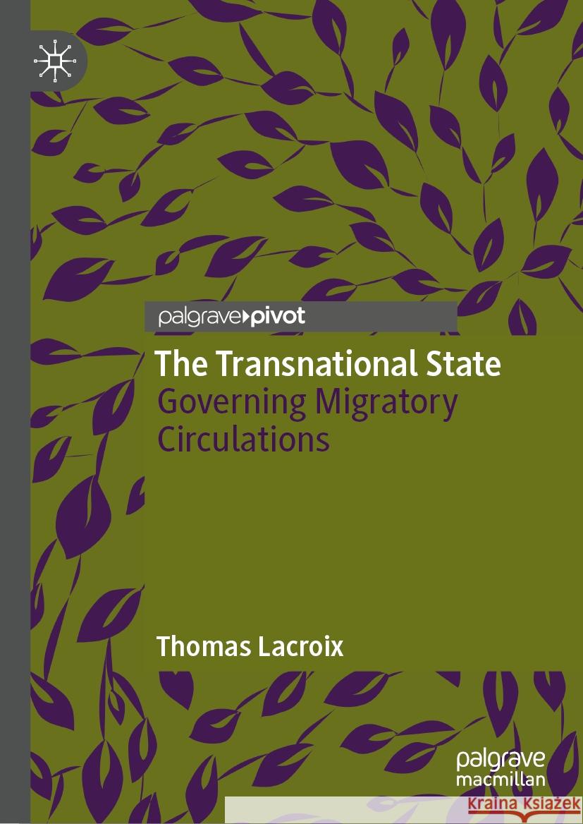 The Transnational State: Governing Migratory Circulations Thomas LaCroix 9783031536373 Palgrave MacMillan - książka