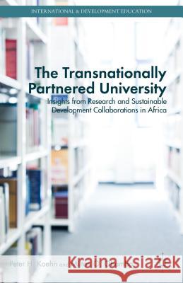 The Transnationally Partnered University: Insights from Research and Sustainable Development Collaborations in Africa Koehn, P. 9781137481740 Palgrave MacMillan - książka