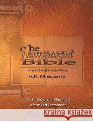 The Transparent Bible - Old Testament Guide Robert K Miedema 9781629527536 Xulon Press - książka