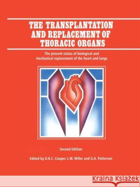 The Transplantation and Replacement of Thoracic Organs: The Present Status of Biological and Mechanical Replacement of the Heart and Lungs Cooper, D. K. 9780792388982 Springer Netherlands - książka