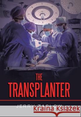The Transplanter Jerry Zaslow 9781665534741 Authorhouse - książka
