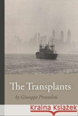 The Transplants Giuseppe Prezzolini Fabio Girell 9781599541372 Bordighera Press - książka