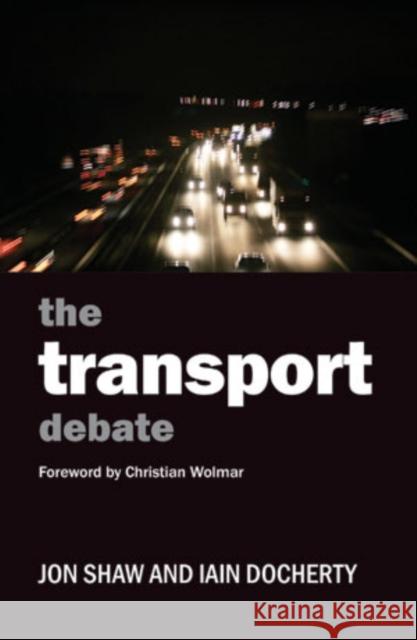 The Transport Debate Jon Shaw 9781847428561 Policy Press - książka