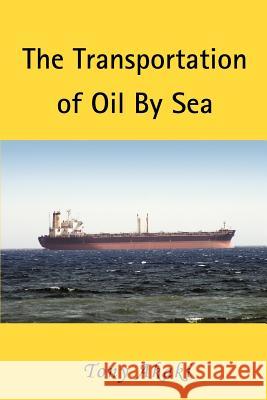 The Transportation of Oil by Sea Tony Akaki 9780595365456 iUniverse - książka