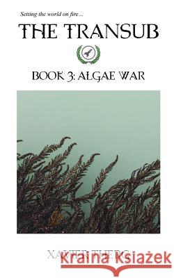 The Transub, Book 3: Algae War Xavier Therg 9781641450027 White Media Works - książka