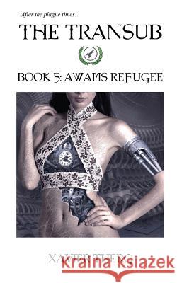 The Transub, Book 5: Awams Refugee Xavier Therg 9781641450065 White Media Works - książka