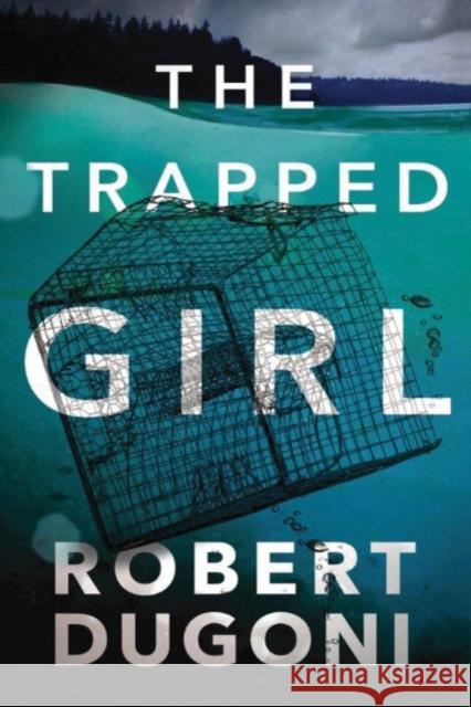 The Trapped Girl Robert Dugoni 9781503940406 Amazon Publishing - książka