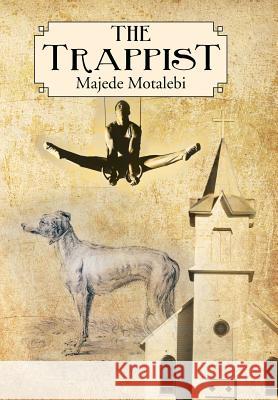 The Trappist: Majede Motalebi Motalebi, Majede 9781491811276 Authorhouse - książka