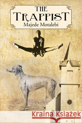 The Trappist: Majede Motalebi Motalebi, Majede 9781491811290 Authorhouse - książka