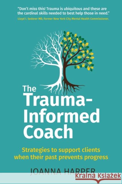 The Trauma-Informed Coach: Strategies for supporting clients when their past prevents progress Joanna (Author) Harper 9781912300808 Right Book Press - książka