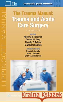 The Trauma Manual: Trauma and Acute Care Surgery Andrew B. Peitzman 9781975113049 LWW - książka