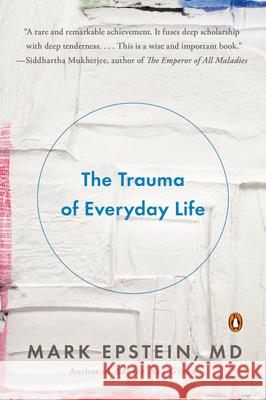 The Trauma of Everyday Life Mark Epstein 9780143125747 Penguin Books - książka