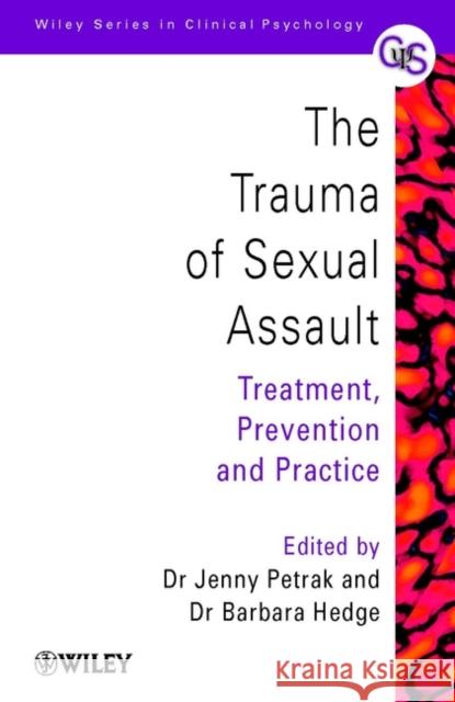 The Trauma of Sexual Assault: Treatment, Prevention and Practice Petrak, Jenny 9780471626916 John Wiley & Sons - książka