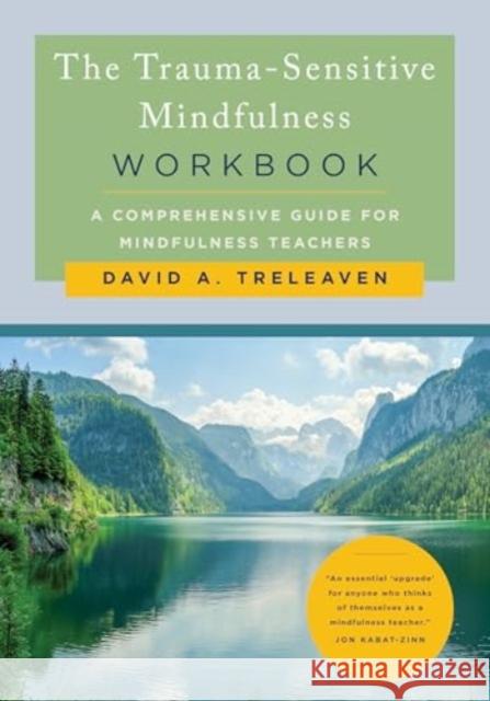 The Trauma-Sensitive Mindfulness Workbook: A Comprehensive Guide for Mindfulness Teachers David A. Treleaven 9781324030645 W. W. Norton & Company - książka