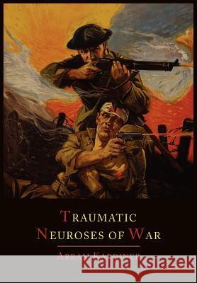 The Traumatic Neuroses of War Abram Kardiner 9781614273332 Martino Fine Books - książka