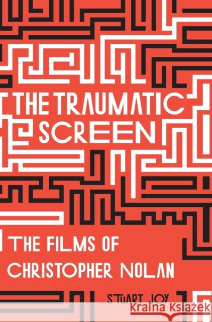 The Traumatic Screen: The Films of Christopher Nolan Stuart Joy 9781789382020 Intellect (UK) - książka