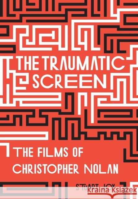 The Traumatic Screen: The Films of Christopher Nolan Stuart Joy 9781789382198 Intellect - książka