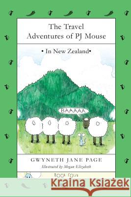 The Travel Adventures of PJ Mouse: In New Zealand Page, Gwyneth Jane 9780993816147 Pj Mouse - książka