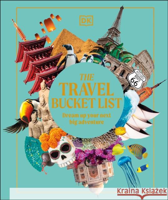 The Travel Bucket List: Dream Up Your Next Big Adventure DK Travel 9780241696507 Dorling Kindersley Ltd - książka
