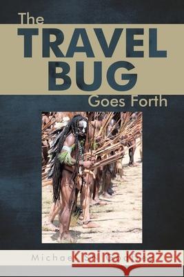 The Travel Bug Goes Forth Michael Sn Godfrey 9781543755909 Partridge Publishing Singapore - książka
