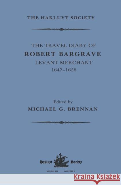 The Travel Diary of Robert Bargrave Levant Merchant (1647-1656) Michael Brennan Richard Bargrave 9781032319438 Routledge - książka