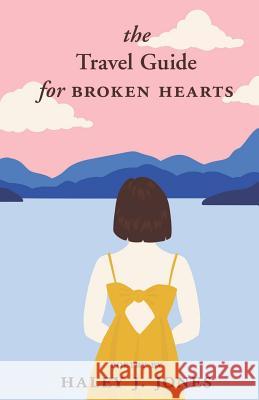 The Travel Guide For Broken Hearts Haley J. Jones 9781099274374 Independently Published - książka