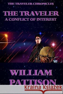 The Traveler: A Conflict of Interest: The Traveler Chronicles #1 William Pattison K. R. Morrison 9781981979776 Createspace Independent Publishing Platform - książka