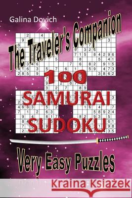 The Traveler's Companion: 100 SAMURAI SUDOKU Very Easy Puzzles Dovich, Galina 9781543222821 Createspace Independent Publishing Platform - książka
