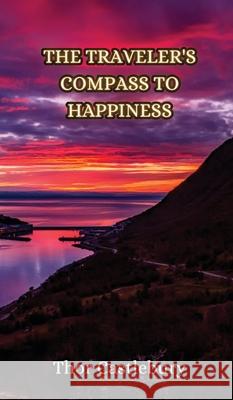The Traveler's Compass to Happiness Thor Castlebury 9789916855218 Creative Arts Management Ou - książka