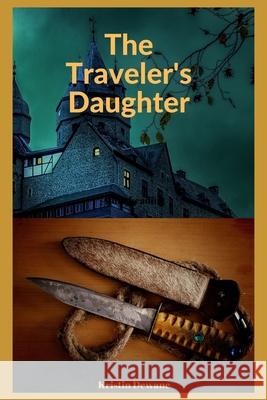 The Traveler's Daughter Kristin Dewane 9781089560272 Independently Published - książka