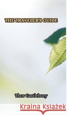 The Traveler's Guide Thor Castlebury 9789916853436 Creative Arts Management Ou - książka