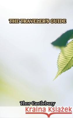 The Traveler's Guide Thor Castlebury 9789916853443 Creative Arts Management Ou - książka