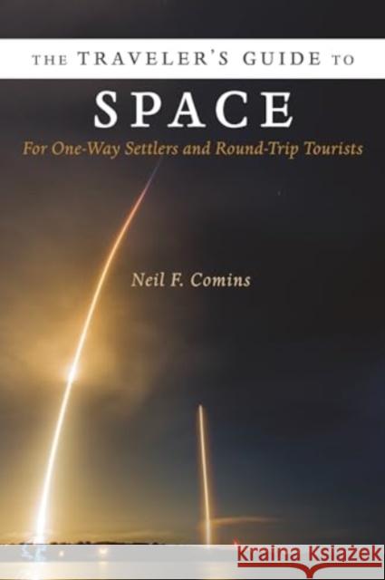 The Traveler's Guide to Space: For One-Way Settlers and Round-Trip Tourists Neil Comins 9780231219020 Columbia University Press - książka