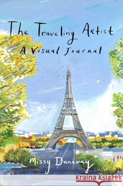 The Traveling Artist: A Visual Journal Dunaway 9781943876181 G Editions LLC - książka