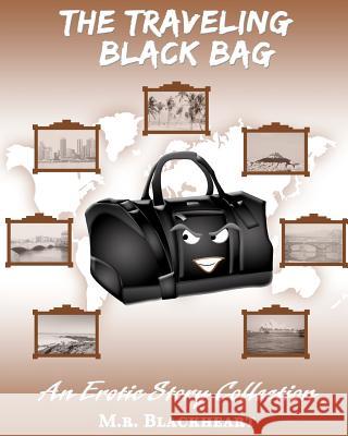 The Traveling Black Bag an Erotic Story Collection M. R. Blackheart 9781469967516 Createspace - książka