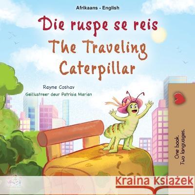 The Traveling Caterpillar (Afrikaans English Bilingual Book for Kids) Rayne Coshav Kidkiddos Books  9781525971648 Kidkiddos Books Ltd. - książka