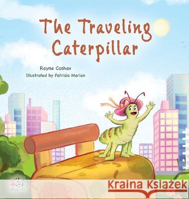 The Traveling Caterpillar: Children's Adventure Book Rayne Coshav, Kidkiddos Books 9781525966880 Kidkiddos Books Ltd. - książka