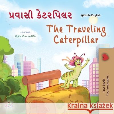 The Traveling Caterpillar (Gujarati English Bilingual Book for Kids) Rayne Coshav Kidkiddos Books 9781049702865 Kidkiddos Books Ltd. - książka