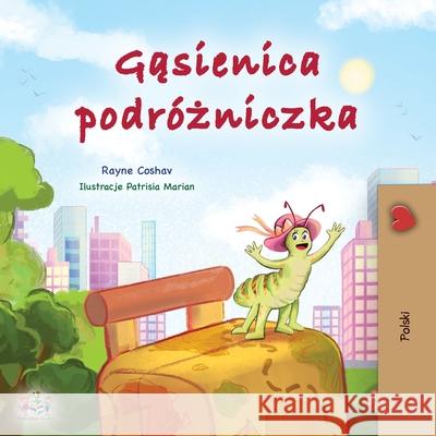 The Traveling Caterpillar (Polish Children's Book) Rayne Coshav Kidkiddos Books 9781049702858 Kidkiddos Books Ltd. - książka