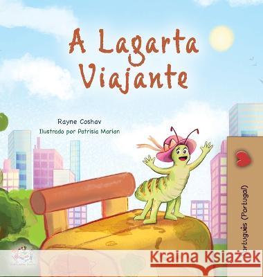 The Traveling Caterpillar (Portuguese Portugal Children's Book) Rayne Coshav Kidkiddos Books  9781525972881 Kidkiddos Books Ltd. - książka