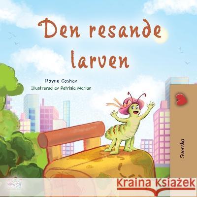 The Traveling Caterpillar (Swedish Children\'s Book) Rayne Coshav Kidkiddos Books 9781525971792 Kidkiddos Books Ltd. - książka